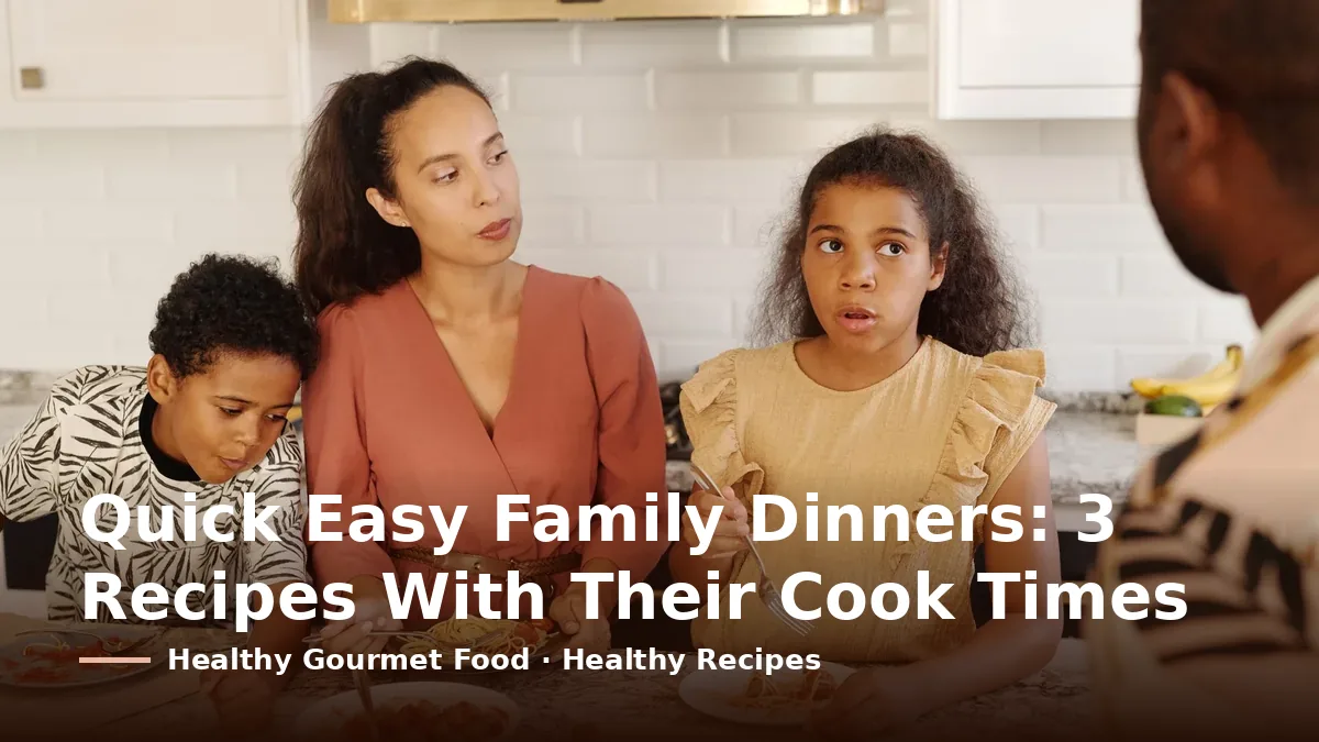 Cover card reading “Quick Easy Family Dinners: 3 Recipes With Their Cook Times” over a family of four eating spaghetti and meatballs at a kitchen counter